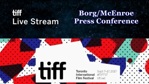 TIFF 2017 Live Stream Borg McEnroe Press Conference