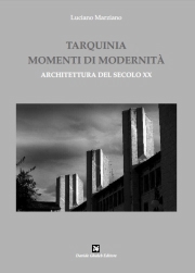 Tarquinia Momenti di Modernità - Architettura del secolo XX di Luciano Marziano - Ghaleb Editore