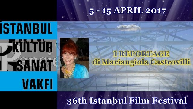 36th Istanbul Film Festival I Reportage di Mariangiola Castrovilli