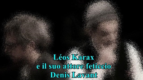 Il regista Léos Karax e lattore Denis Lavant